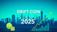 드리프트 코인 전망 2025년·장기 투자 매력 분석